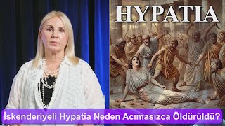 İskenderiyeli Hypatia Neden Acımasızca Öldürüldü hypatia romaimparatorluğu pagan [upl. by Abert569]