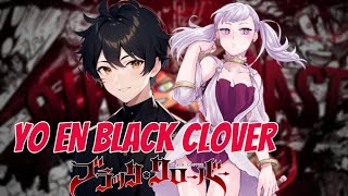 Yo en BLACK CLOVER capítulos 68  El más fuerte Fanfiction [upl. by Aivat]