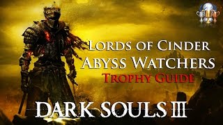 Dark Souls III  Lords of Cinder Abyss Watchers Trophy Guide Defeat the Abyss Watchers [upl. by Heindrick]