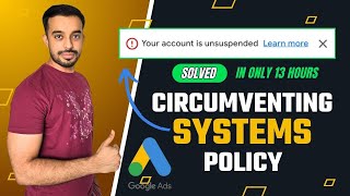 Google Ads Account Suspended For Circumventing Systems  SOLVED  Circumventing Systems Policy [upl. by Esiocnarf]