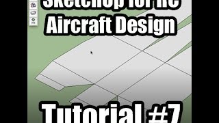 SketchUp for RC Aircraft Design Tutorial 7 [upl. by Enimrac]