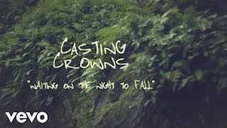 Casting Crowns  Waiting on the Night to Fall Official Lyric Video [upl. by Humfrid]