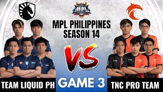 MPL PH S14  W8D2  TLPH VS TNC GAME 3 TEAM LIQUID PH vs TNC [upl. by Annawad937]