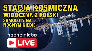 Stacja Kosmiczna nad Polską Samoloty przez teleskop  Nocne Niebo live [upl. by Yrome]