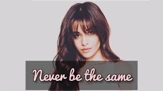 Camila Cabello  Never Be The Same Lyrics [upl. by Vange]