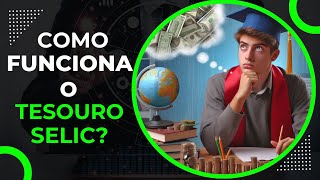 Como Funciona o Tesouro Selic [upl. by Amedeo]