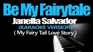 BE MY FAIRYTALE  Janella Salvador My Fairy Tail Love Story OST KARAOKE VERSION [upl. by Artim836]