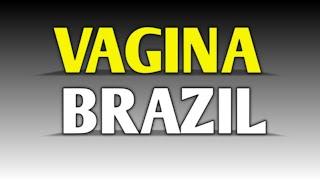 How to pronounce vagina in Brazil Portuguesehow to say vagina in Brazil  Brazilian vagina [upl. by Ahsa]