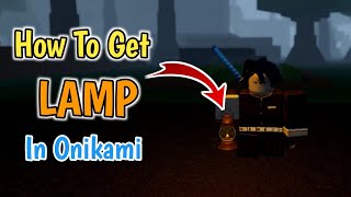 How To Get Lamp In Onikami 2024  Roblox Onikami Lamp Guide [upl. by Kikelia]