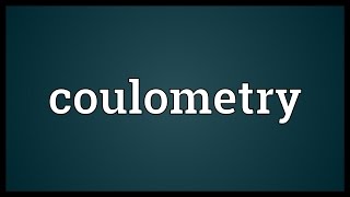 Coulometry Meaning [upl. by Yeslek]