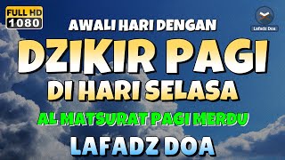 DZIKIR PAGI di HARI SELASA PEMBUKA PINTU REZEKI  ZIKIR PEMBUKA PINTU REZEKI  Dzikir Mustajab Pagi [upl. by Ahens]