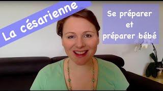 CÉSARIENNE  Se préparer préparer son bébé [upl. by Adniroc206]