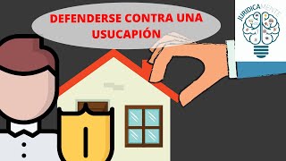 DEFENDERSE CONTRA UNA USUCAPIÓN [upl. by Viviene477]