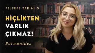 Parmenides Yokluktan Varlık Çıkar mı  Felsefe Tarihi 6 [upl. by Austine623]