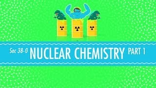 Nuclear Chemistry Crash Course Chemistry 38 [upl. by Tolliver]