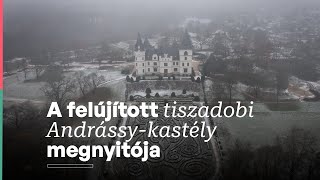 A felújított tiszadobi Andrássykastély megnyitója [upl. by Drwde]