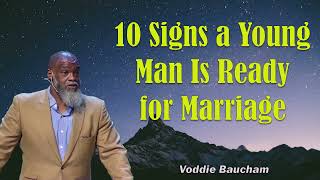 Voddie Baucham Sermons 2024  10 Signs a Young Man Is Ready for Marriage [upl. by Elimay]