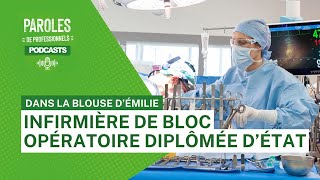 Paroles de professionnels  Émilie Infirmière de bloc opératoire diplômée détat IBODE [upl. by Tnomyar]