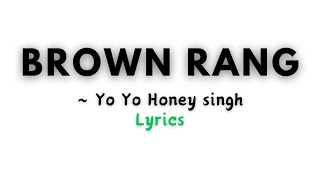 Brown Rang  Yo Yo Honey Singh  Lyrics  Musoic [upl. by Congdon]