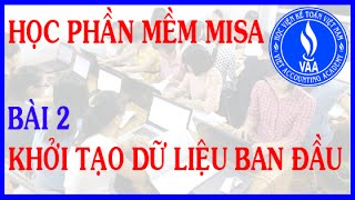 Tự học phần mềm kế toán MiSa Full  Bài 2 Khởi tạo dữ liệu ban đầu [upl. by Lovich]