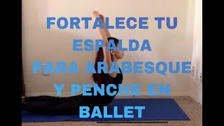 Logra Flexibilidad Y Fuerza En La Espalda Para Arabesque En BalletGet Better and Strong Ballet Back [upl. by Gnuhn152]