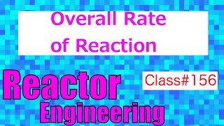 Overall Rate of Reaction Limitations in Transfer Phenomena  Reactor Engineering  Class 156 [upl. by Orodisi541]