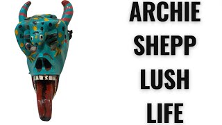 Archie Shepp  Lush Life [upl. by Yarahs]