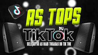 AS TOPS DO TIKTOK 2023  SELEÇÃO TOP HITS DO TIK TOK 2023  SÓ AS MAIS TOCADAS DO TIK TOK [upl. by Opiak]