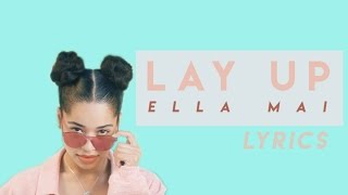 Lay Up  Ella Mai LYRICS [upl. by Nealon]