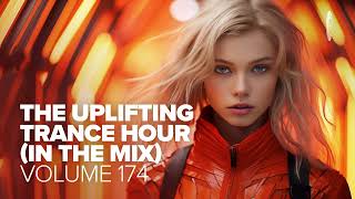 THE UPLIFTING TRANCE HOUR IN THE MIX VOL 174 FULL SET [upl. by Weintrob]