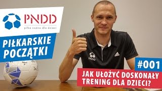 Piłkarskie Początki 001  Jak ułożyć doskonały trening dla dzieci [upl. by Jerroll656]