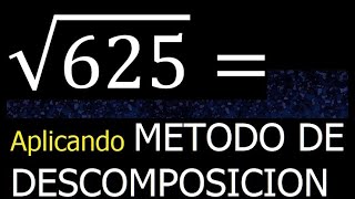 Raiz cuadrada de 625  metodo de descomposicion  descomponiendo  proceso mcm [upl. by Noicpesnoc490]