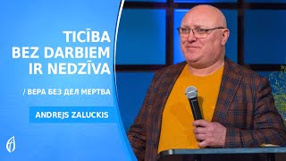 Ticība bez darbiem ir nedzīva  Andrejs Zaluckis Svētdienas dievkalpojums tiešraide [upl. by Ringe569]