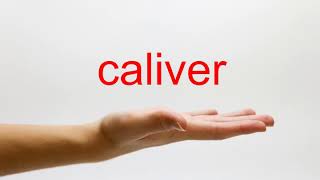 How to Pronounce caliver  American English [upl. by Richelle668]