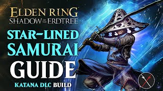 Shadow of the Erdtree StarLined Sword Build  How to build a StarLined Samurai Guide Elden Ring [upl. by Norrie]