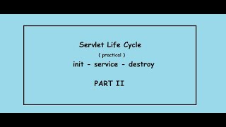 Servlet Life Cycle  init service destroy  Part II [upl. by Deanna]