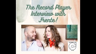 The Record Player Interview with Frente [upl. by Nilo]