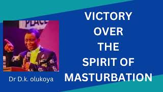 Victory over the spirit of masturbation  drdkolukoya prayers [upl. by Jerz]