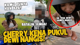 MANTAN DEWI NGAMUK MINTA PERNIKAHAN DI BATALKAN‼️ DIA MINTA BALIKAN DEWI NANGIS CHERRY KENA PUKUL [upl. by Nosduh391]