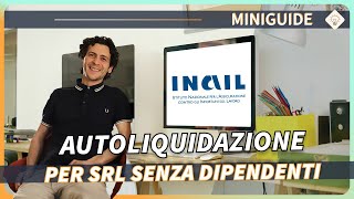 AUTOLIQUIDAZIONE INAIL TUTORIAL per società di capitali SRL senza dipendenti [upl. by Aryl]