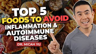 Top 5 Foods NOT to Eat For Inflammation and Autoimmune Diseases 2 BONUS Tips  Dr Micah Yu [upl. by Grannia842]