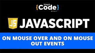 On Mouse Over And On Mouse Out Events In JavaScript  Mouse Events In JavaScript  SimpliCode [upl. by Tilly64]