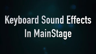 How To Program Keyboard Sound Effects In MainStage [upl. by Pucida478]