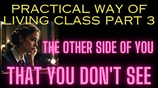 Practical way of living class part 3 The other side of you that you dont see Shadow of the mind [upl. by Dorothy]