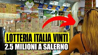 LOTTERIA ITALIA VINTI 25 MILIONI DI EURO IN PROVINCIA DI SALERNO GRANDE FESTA PER LA VINCITA [upl. by Garnet]