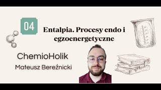 4 Entalpia Procesy endo i egzoenergetyczne [upl. by Adiaz652]