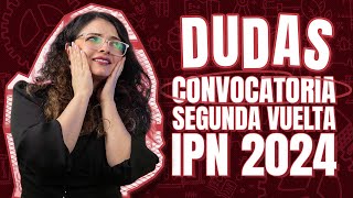 Convocatoria Segunda Vuelta IPN 2024 ¡Resuelve Todas Tus Dudas [upl. by Gris819]