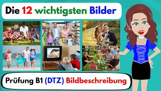 Deutsch lernen  Die 12 wichtigsten Bilder Prüfung B1 Bildbeschreibung  Telc  DTZ  ÖSD [upl. by Farah]