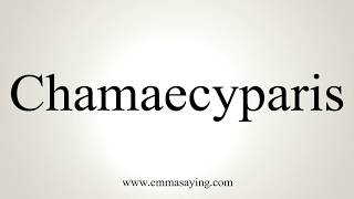 How To Pronounce Chamaecyparis [upl. by Janene764]