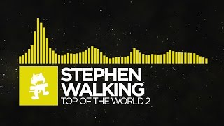 Electro  Stephen Walking  Top of the World 2 Monstercat Release [upl. by Aciria]